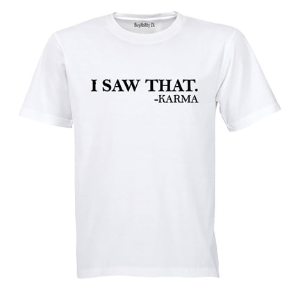 "I Saw That" - Karma - Adults - T-Shirt
