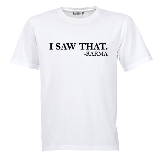 "I Saw That" - Karma - Adults - T-Shirt