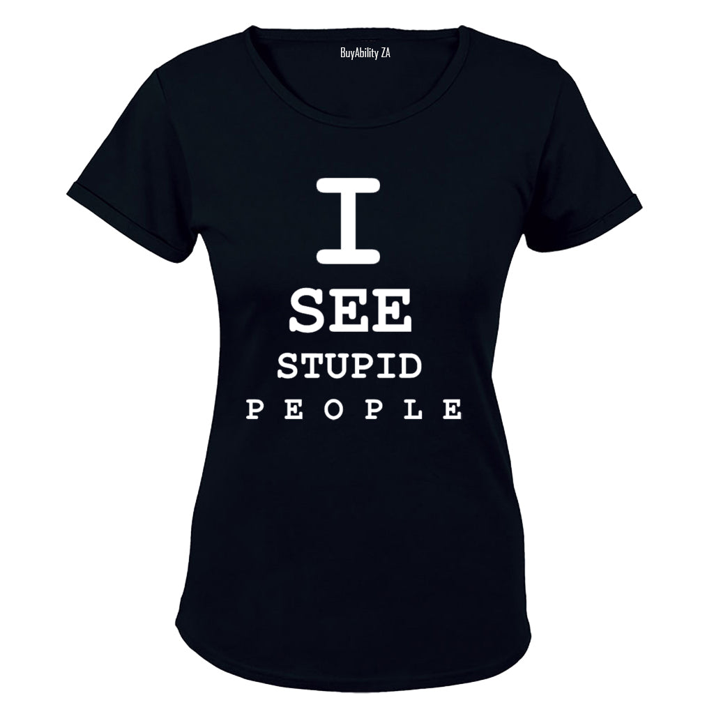 I See Stupid People - Ladies - T-Shirt - BuyAbility
