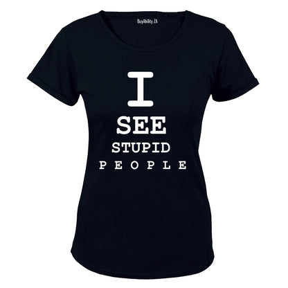 I See Stupid People - Ladies - T-Shirt - BuyAbility