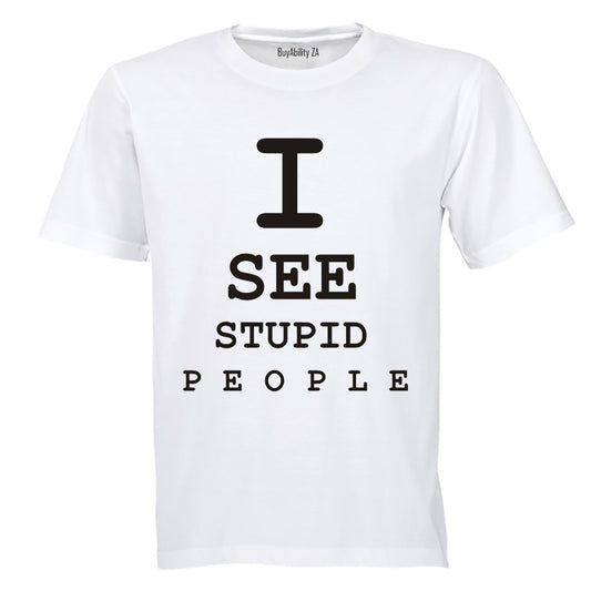 I See Stupid People - Adults - T-Shirt - BuyAbility