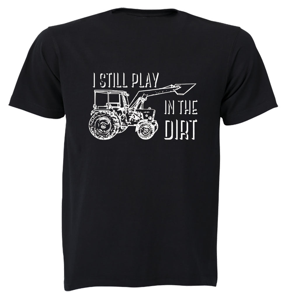 Still Play in the Dirt - Adults - T-Shirt - BuyAbility South Africa