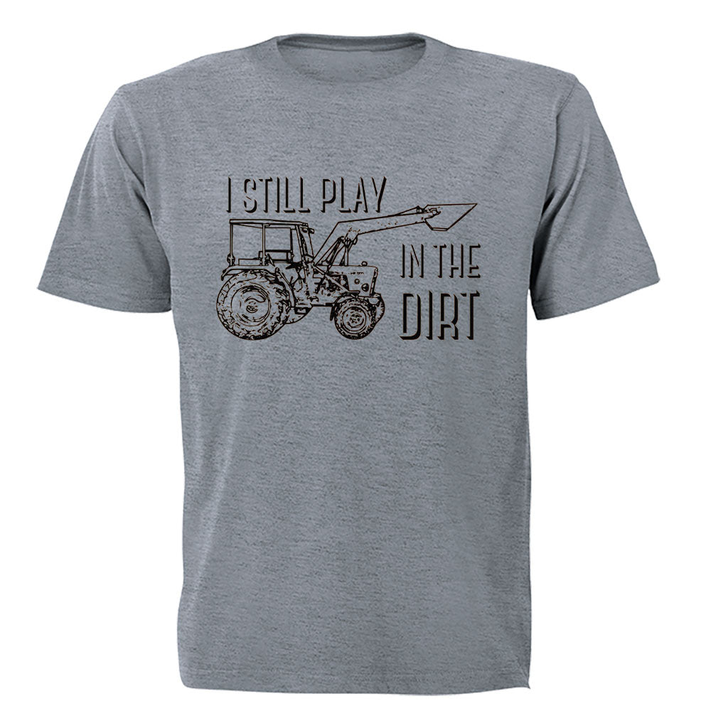Still Play in the Dirt - Adults - T-Shirt - BuyAbility South Africa