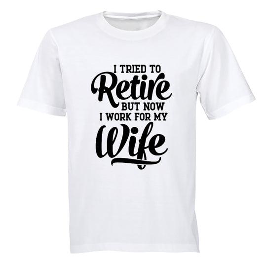 I Tried To Retire - Adults - T-Shirt - BuyAbility South Africa