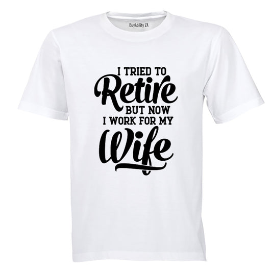 I Tried To Retire - Adults - T-Shirt
