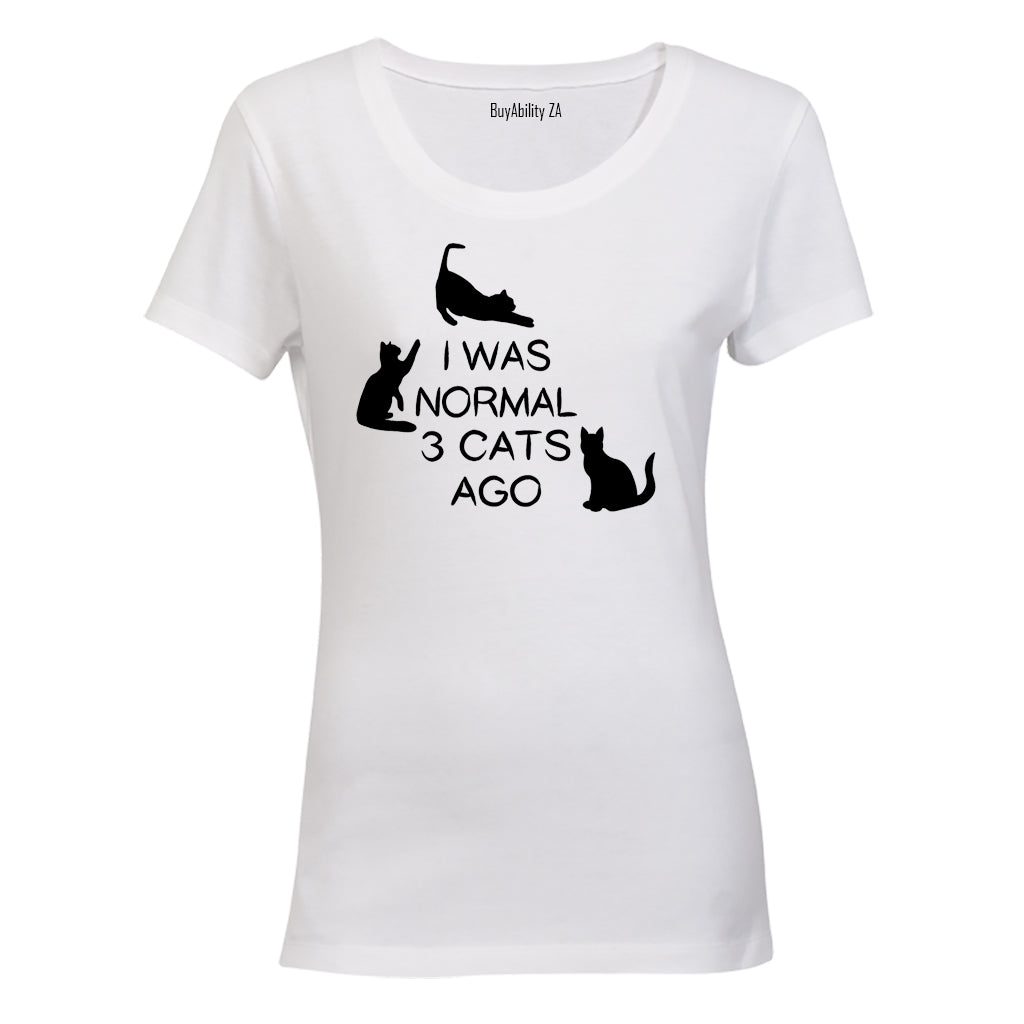 I Was Normal 3 Cats Ago - Ladies - T-Shirt - BuyAbility