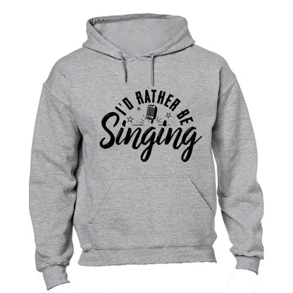 I'd Rather Be Singing - Hoodie - BuyAbility South Africa