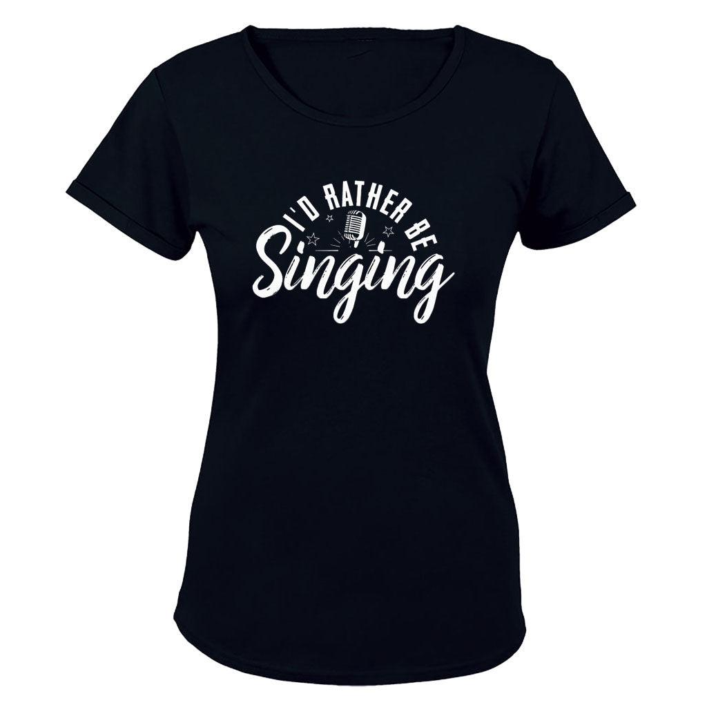 I'd Rather Be Singing - Ladies - T-Shirt - BuyAbility South Africa