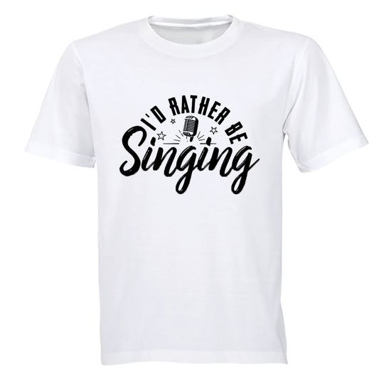 I'd Rather Be Singing - Adults - T-Shirt - BuyAbility South Africa