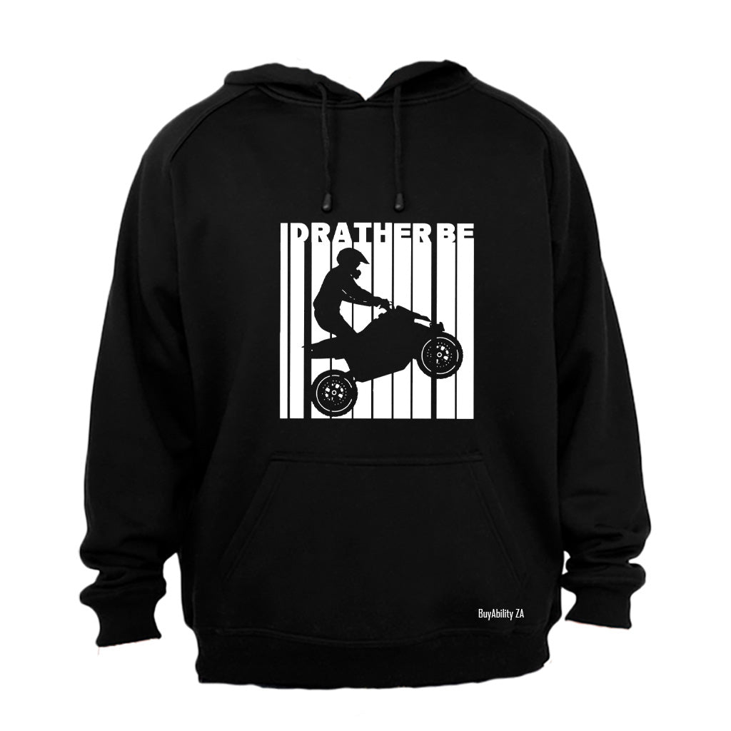I'd Rather Be Quad Biking - Hoodie