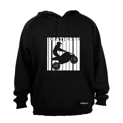 I'd Rather Be Quad Biking - Hoodie