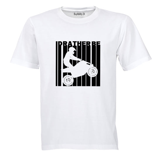 I'd Rather Be Quad Biking - Adults - T-Shirt
