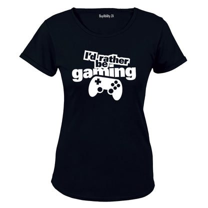 I'd Rather Be Gaming - Ladies - T-Shirt