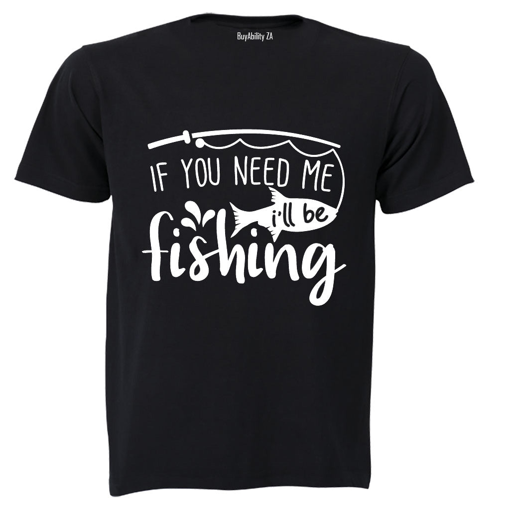 I'll Be Fishing - Adults - T-Shirt