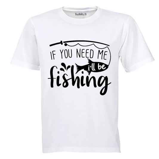 I'll Be Fishing - Adults - T-Shirt