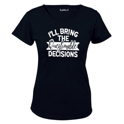I'll Bring the Questionable Decisions - Ladies - T-Shirt - BuyAbility