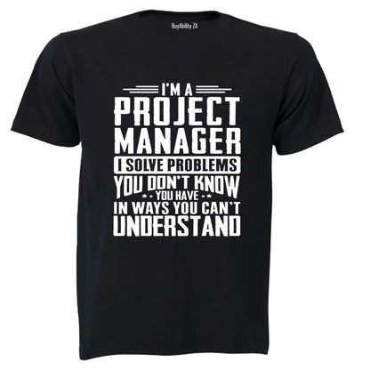 I'm A Project Manager - Adults - T-Shirt
