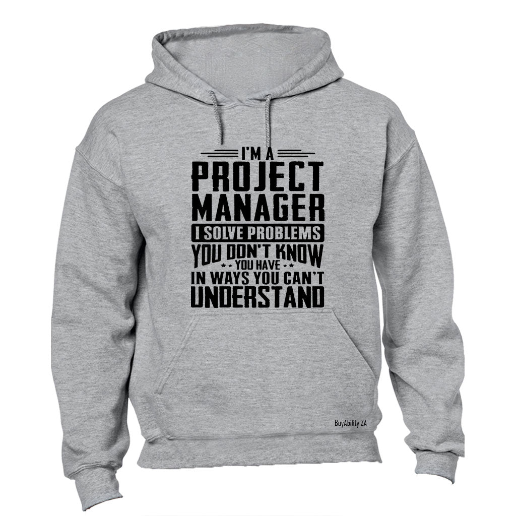 I'm A Project Manager - Hoodie