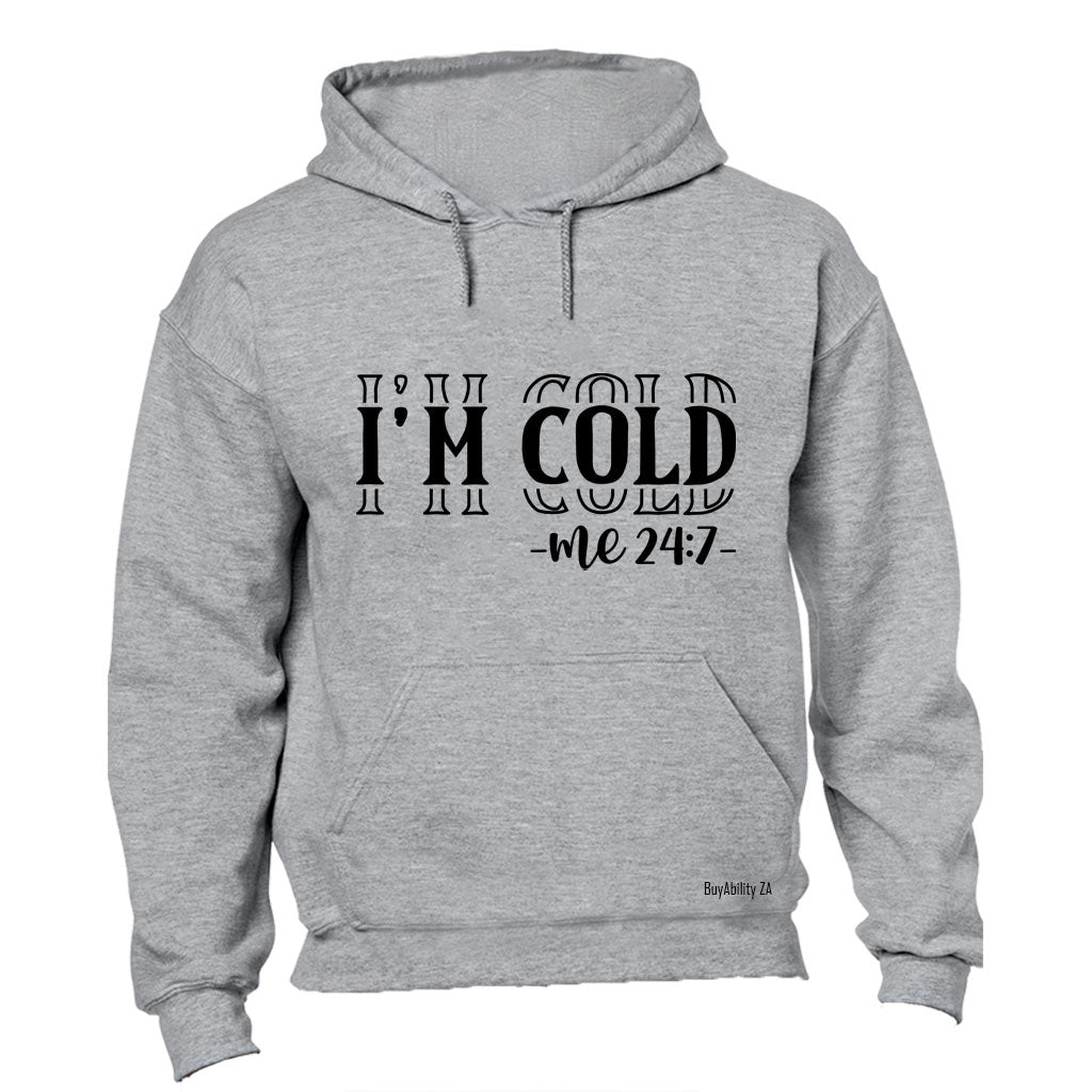 I'm Cold - Me - Hoodie