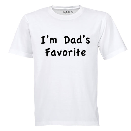 I'm Dad's Favorite - Adults - T-Shirt