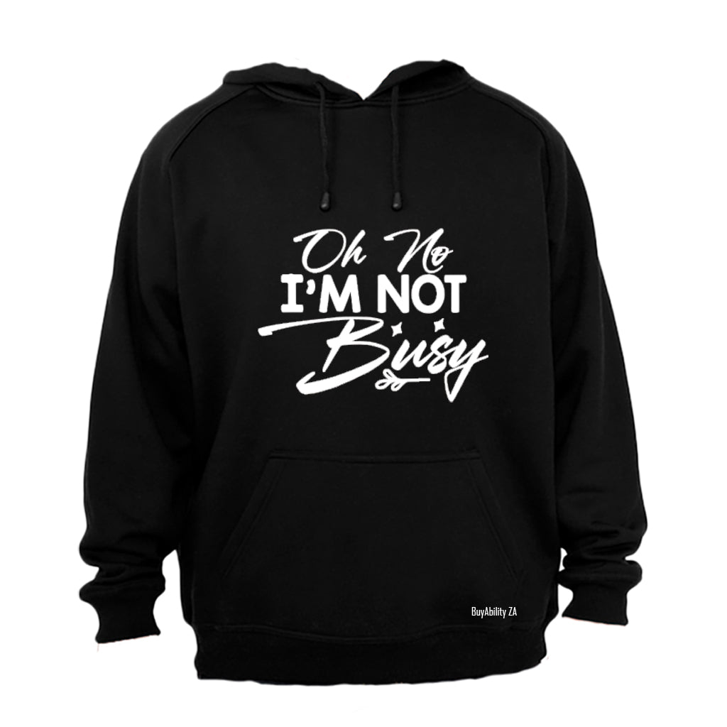 I'm Not Busy - Hoodie - BuyAbility South Africa