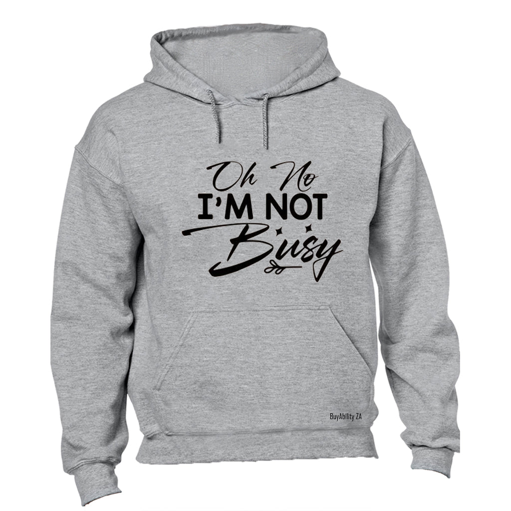 I'm Not Busy - Hoodie - BuyAbility South Africa