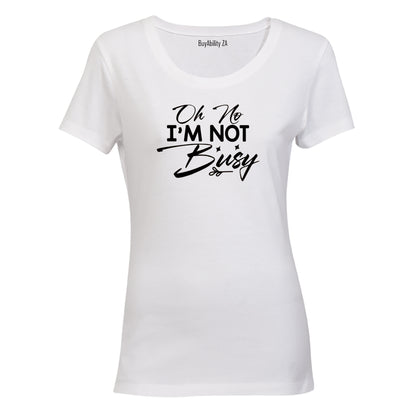 I'm Not Busy - Ladies - T-Shirt - BuyAbility South Africa