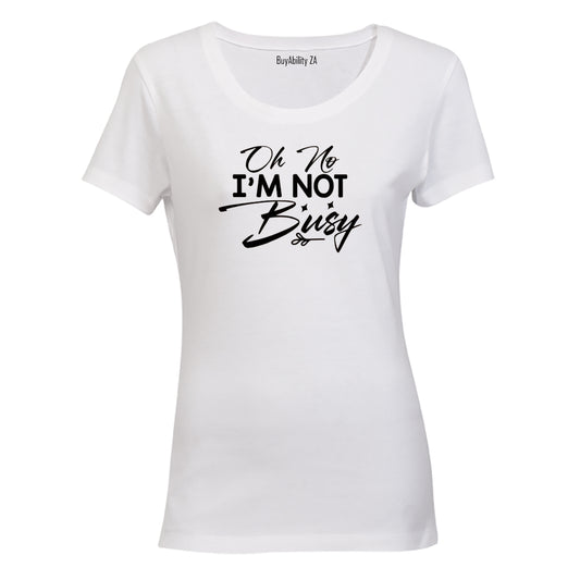 I'm Not Busy - Ladies - T-Shirt - BuyAbility South Africa