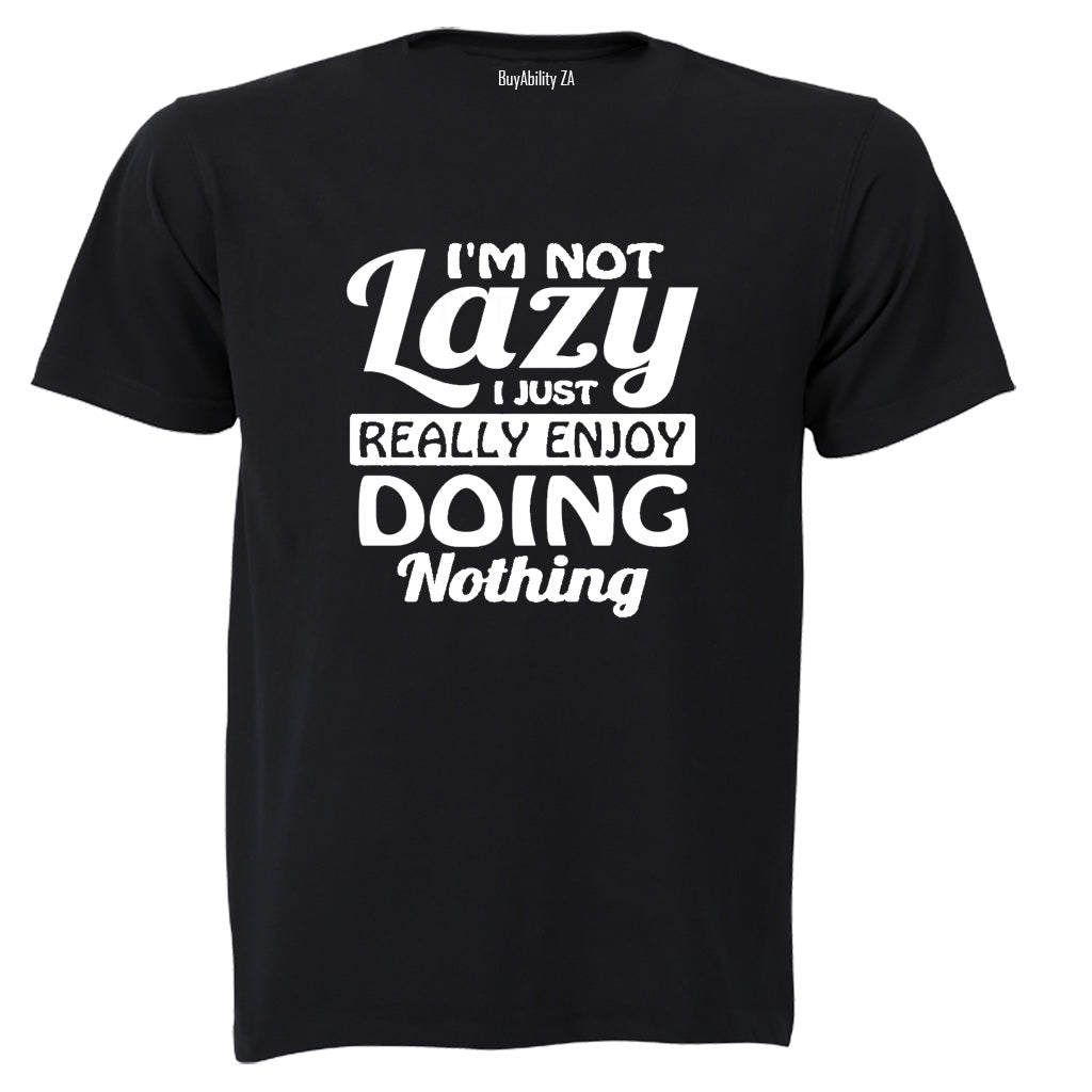 I'm Not Lazy - Adults - T-Shirt