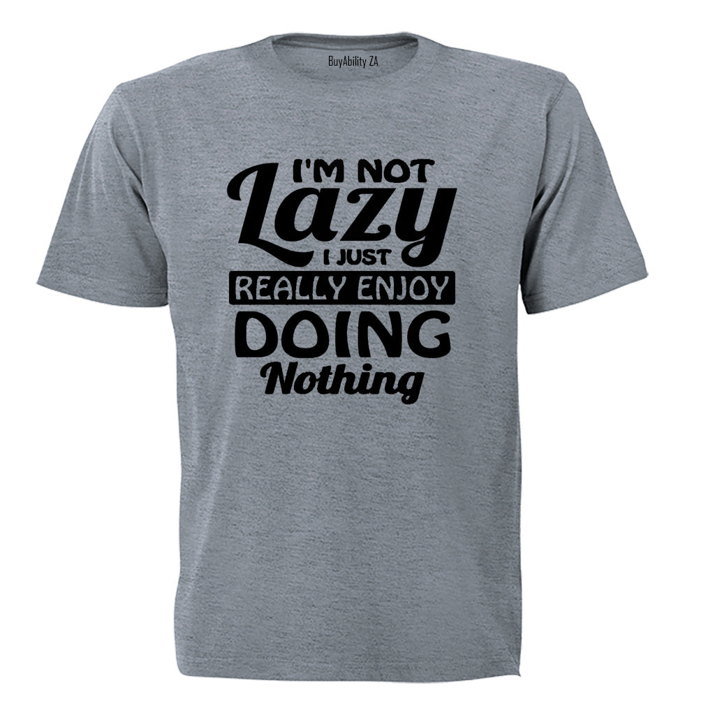 I'm Not Lazy - Adults - T-Shirt