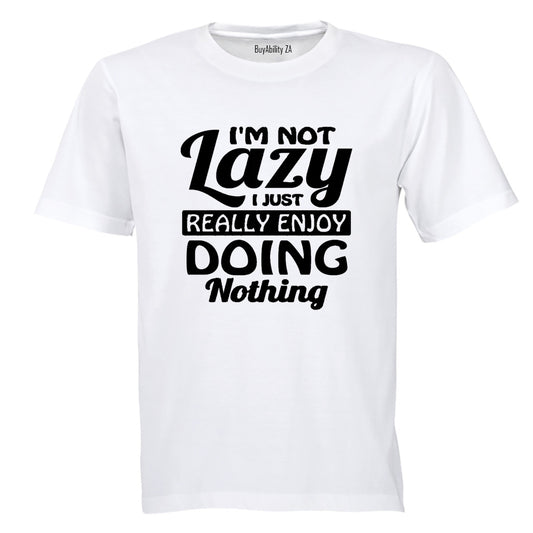 I'm Not Lazy - Adults - T-Shirt
