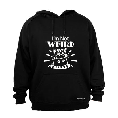 I'm Not Weird - Hoodie