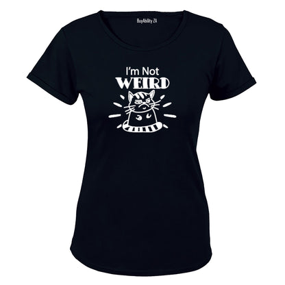 I'm Not Weird - Ladies - T-Shirt