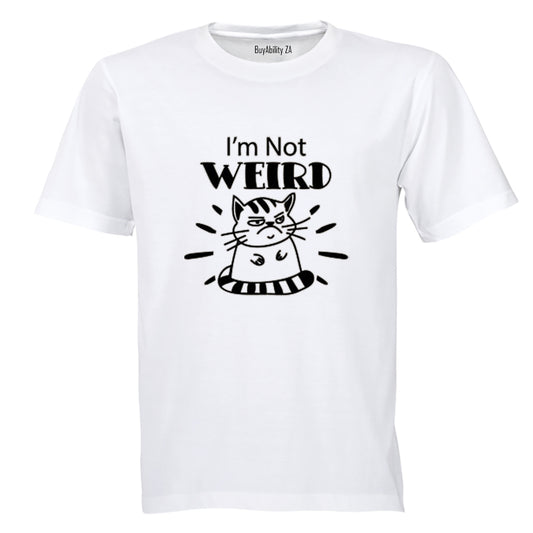 I'm Not Weird - Adults - T-Shirt