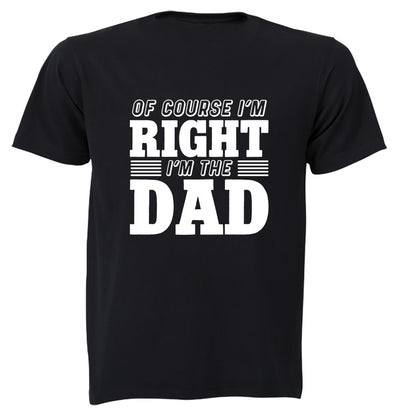 I'm Right - DAD - Adults - T-Shirt - BuyAbility South Africa