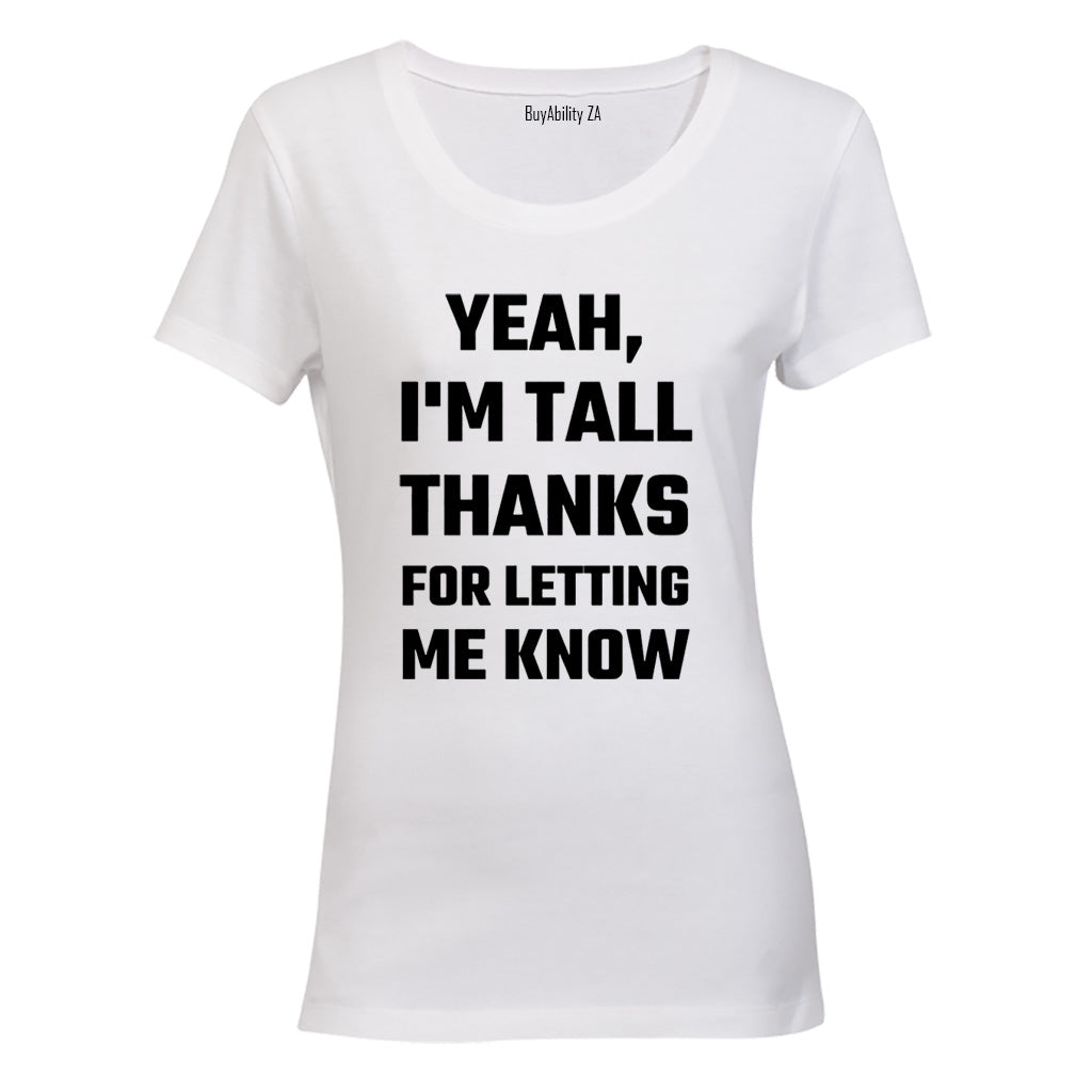 I'm Tall - Ladies - T-Shirt