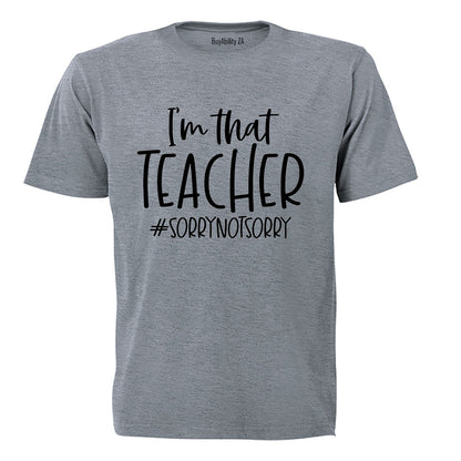 I'm That Teacher - Adults - T-Shirt