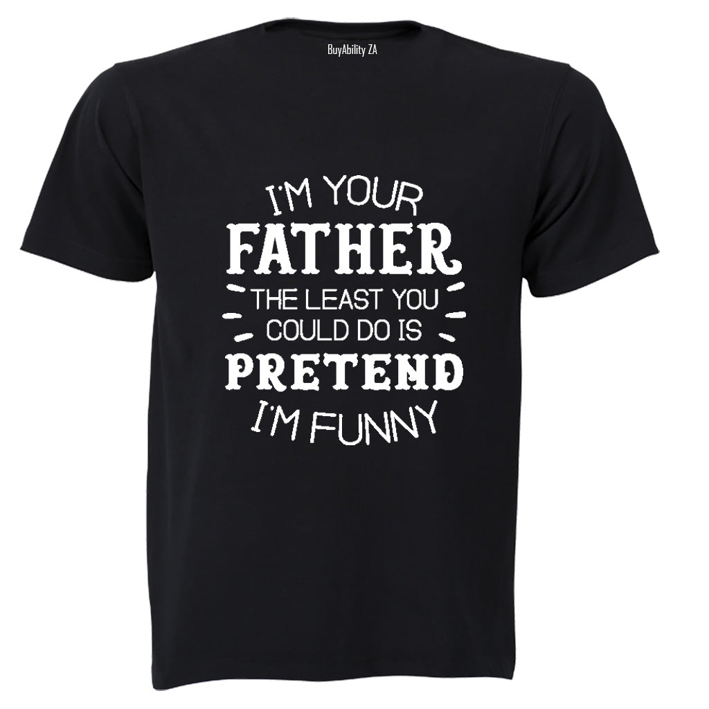 I'm Your Father - Funny - Adults - T-Shirt - BuyAbility