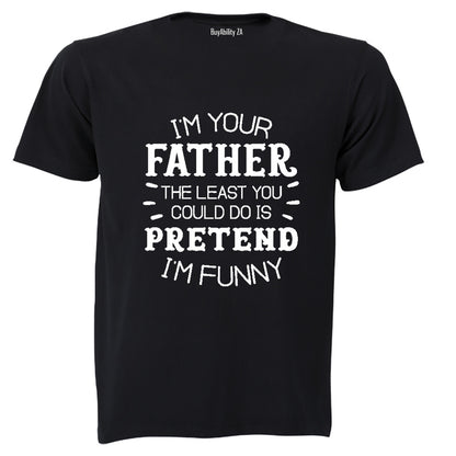 I'm Your Father - Funny - Adults - T-Shirt - BuyAbility