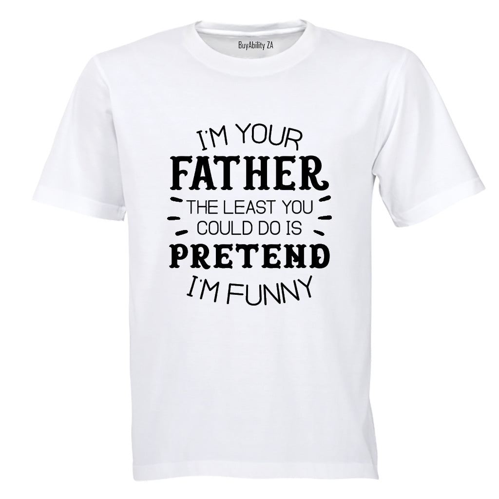 I'm Your Father - Funny - Adults - T-Shirt - BuyAbility