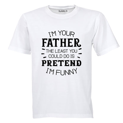 I'm Your Father - Funny - Adults - T-Shirt - BuyAbility