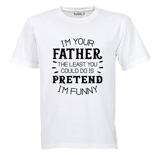 I'm Your Father - Funny - Adults - T-Shirt - BuyAbility