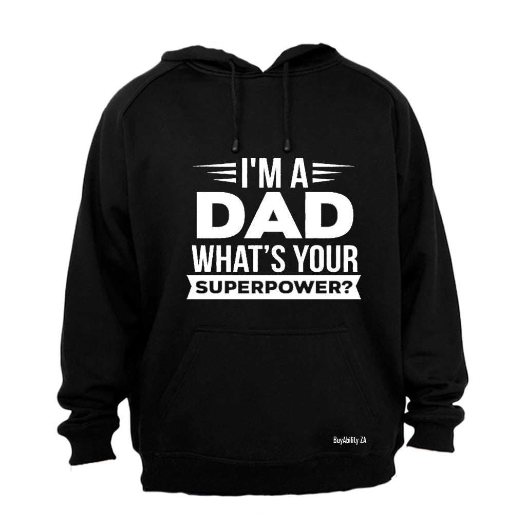 I'm a Dad - What's Your Superpower - Hoodie