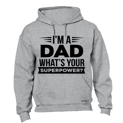 I'm a Dad - What's Your Superpower - Hoodie