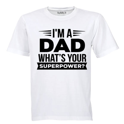 I'm a Dad - What's Your Superpower - Adults - T-Shirt