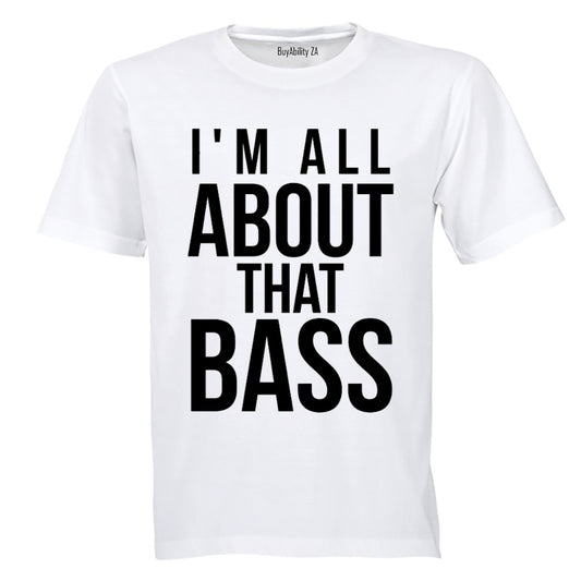 I'm All About That Bass - Adults - T-Shirt