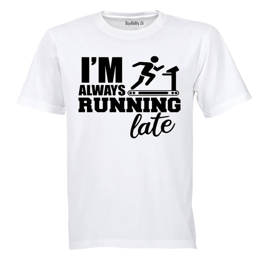 I'm Always Running, LATE - Adults - T-Shirt