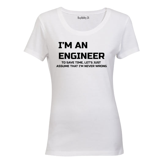 I'm an Engineer... - Ladies - T-Shirt
