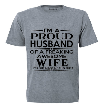 I'm a Proud Husband of a Freaking Awesome Wife.. - Adults - T-Shirt