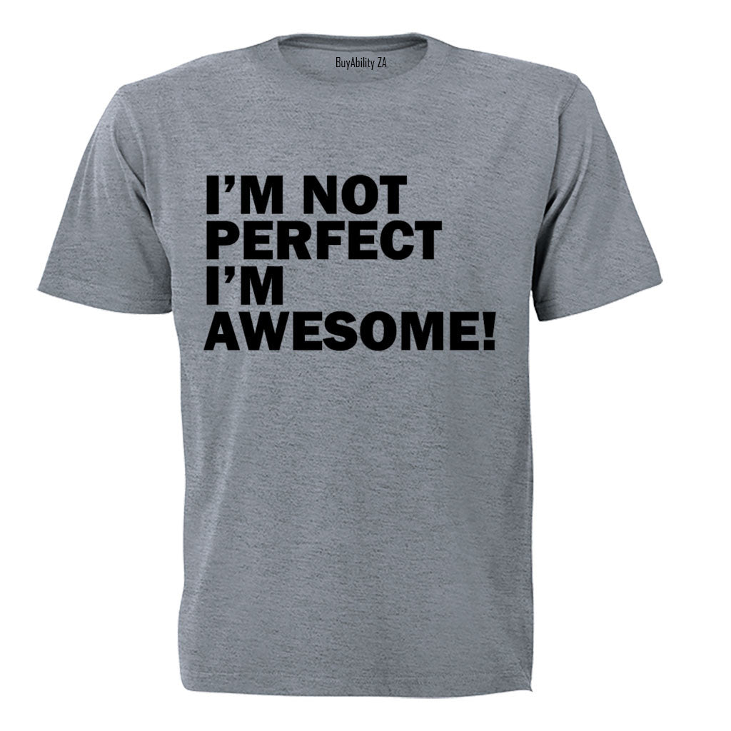 I'm Not Perfect - I'm AWESOME - Adults - T-Shirt